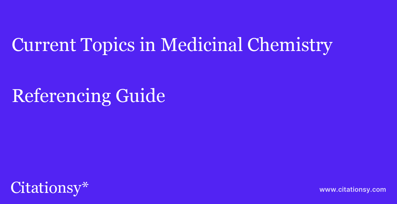 cite Current Topics in Medicinal Chemistry  — Referencing Guide